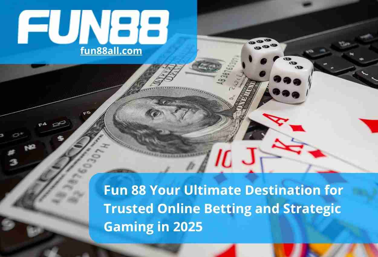 Fun 88 Your Ultimate Destination for Trusted Online Betting and Strategic Gaming in 2025
